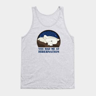 You Had Me at Hibernation - Polar Bear Tank Top